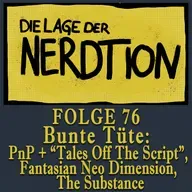 Folge 76 - Bunte Tüte: PnP, Tales off the Script, Fantasian Neo Dimension, The Substance