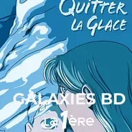 Juliette Leyvraz-Lagnaz "Quitter la glace" aux éditions Glénat.