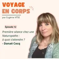 EP12 Première séance chez une Naturopathe :  à quoi s’attendre ?, avec Danaë Cocq