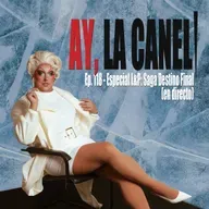 ¡Ay, la Caneli! - Ep.118 - Especial L&P: Saga Destino Final (en directo)