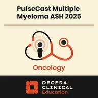 PulseCast: Highlights in Multiple Myeloma From the 2025 ASH Annual Meeting