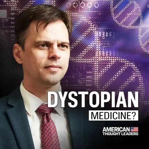 From Gene-Edited Babies to ‘Bodyoids,’ the Brave New World of Modern Medicine | Dr. Aaron Kheriaty