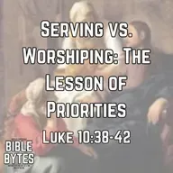 Serving vs. Worshipping: The Lesson of Priorities