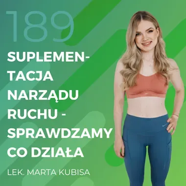 Lek. Marta Kubisa – suplemantacja narządu ruchu – sprawdzamy co działa.
