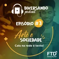 Diversando #03 - Caiu na rede é texto! (Arte e Sociedade)