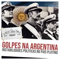 202 Golpes na Argentina: instabilidades políticas no país platino