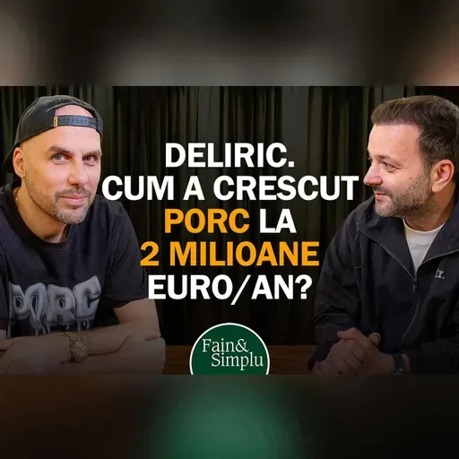 DELIRIC. DE LA TOTO DIN COLENTINA LA PORC ȘI INNA. POVESTE DE RAPTREPRENOR. I Fain & Simplu 299