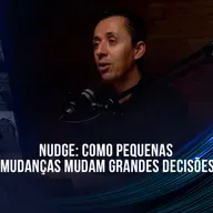 [EP 110] Paulo Moreira - Nudge: Como pequenas mudanças mudam grandes decisões