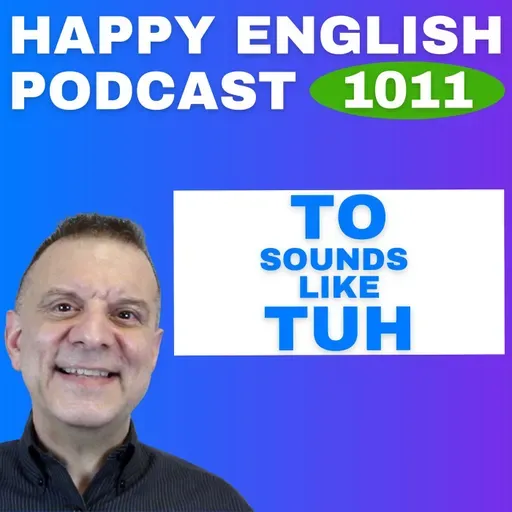 1011 - TO Sounds Like TUH