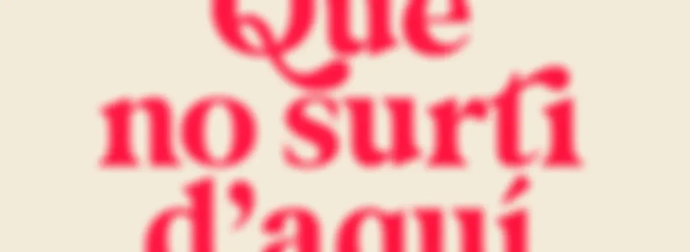 Que no surti d'aquí
