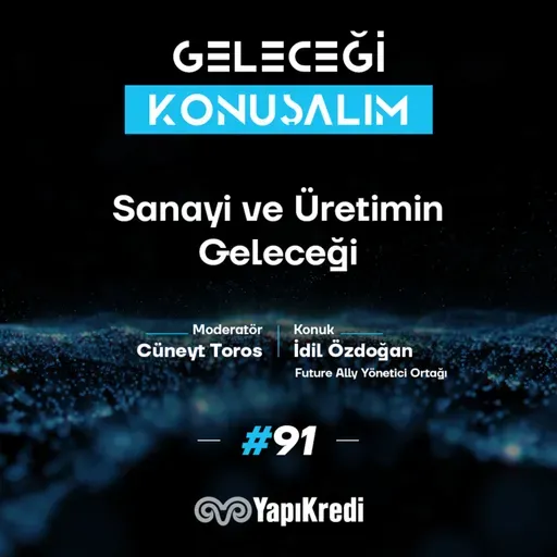 Geleceği Konuşalım: Sanayi ve Üretimin Geleceği