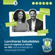 Episodio 2 | Temporada 3: Loncheras saludables para el regreso a clases en RD: cómo entender el etiquetado frontal
