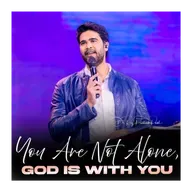You Are Not Alone, God Is With You