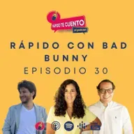 EP30 - Rápido con Bad Bunny 