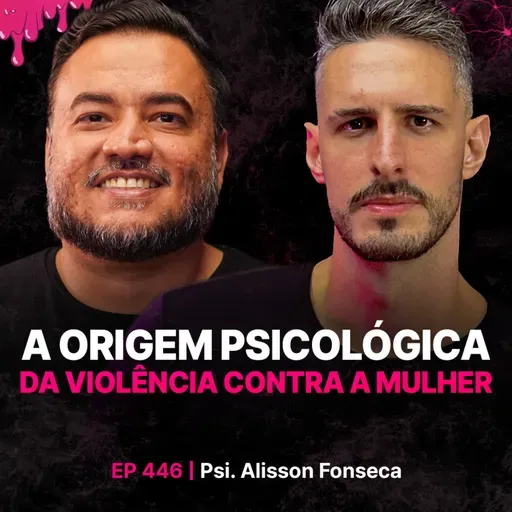 A origem psicológica da violência contra a mulher - Psi. Alisson Fonseca