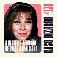 CB #131 - A abdução de Linda Napolitano