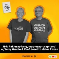 394: Pakiusap lang, mag-usap-usap tayo! w/ Prof. Joselito delos Reyes & Jerry Gracio