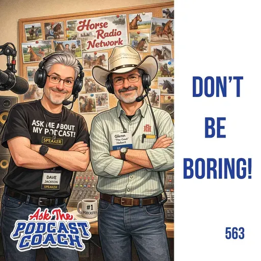 Don’t Be Boring: Performance, Coaching, and Community in Podcasting