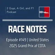 Race Notes | 2025 US Grand Prix at COTA | Epi #149 | Max's Masterclass, McLaren's Mounting Pressure & Ferrari's Brilliant Defense