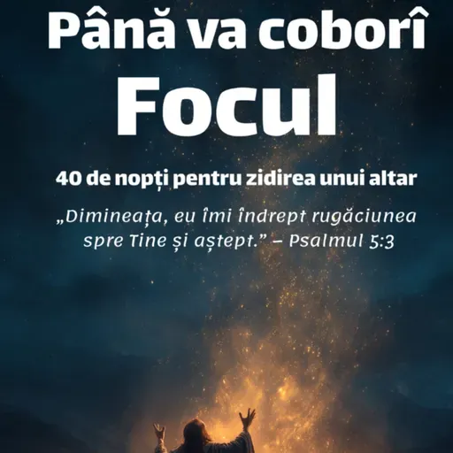 Ziua 22:
Lumina ta are mare preț...
Isaia 58:8-9