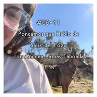 #08-11 - Pongamos que Hablo de 'Salir del Pozo' con Andrea Lamas Taboada (ES)
