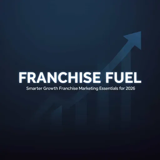 Franchise Marketing Essentials for 2026