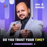 Do You Trust Your Time? Learn from Time Management Coach Akhil Baheti