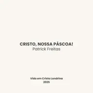 Cristo, nossa páscoa! - Patrick Freitas