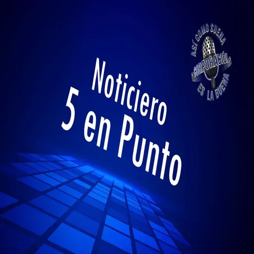 Noticiero 5 en Punto - Friday, May 09, 2025