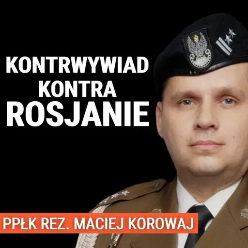 Ppłk rez. Maciej Korowaj: Ataki hybrydowe, pożary, szpiedzy i dezinformacja. Co czeka Polskę?