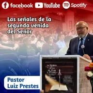 Señales de la segunda venida del Señor con Pastor Luiz Prestes