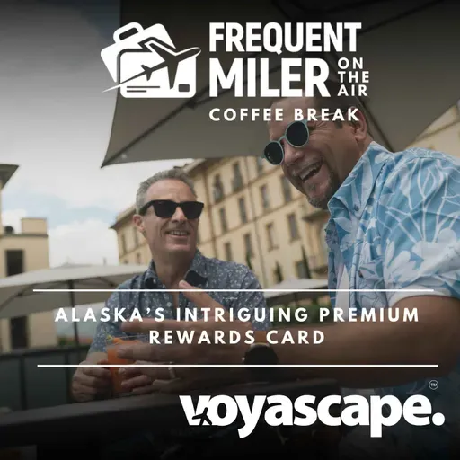 Alaska’s intriguing premium rewards card | Coffee Break Ep68 | 8-26-25