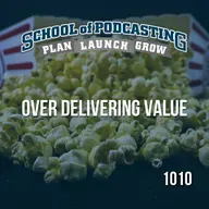 Over Delivering Value: The Secret Sauce for Podcast Success