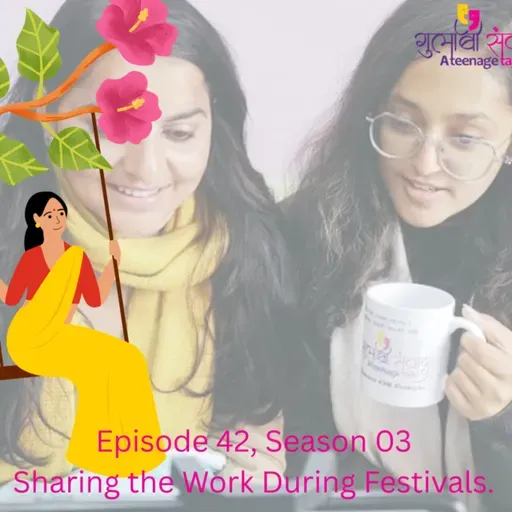 Episode 42, Season 03,Sharing the Work During Festivals.
