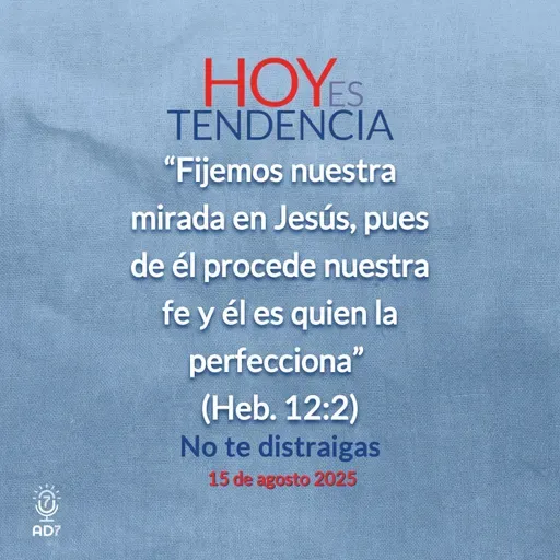 No te distraigas ~ Devocional de Jóvenes ~ 15 de agosto 2025