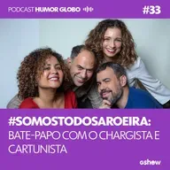 Humor Globo #33: #SomosTodosAroeira