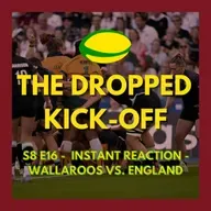 The Dropped Kick-Off 172 - Wallaroos vs. England Instant Reaction