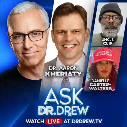 Fired Over Vax: Dr. Aaron Kheriaty Wins Historic Censorship Lawsuit VS. Biden Admin w/ Uncle Clif & Danielle Carter-Walters of Chicago Flips Red – Ask Dr. Drew – Ep 605