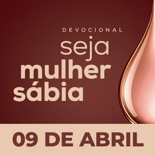 Seja Mulher Sábia - 09/Abr