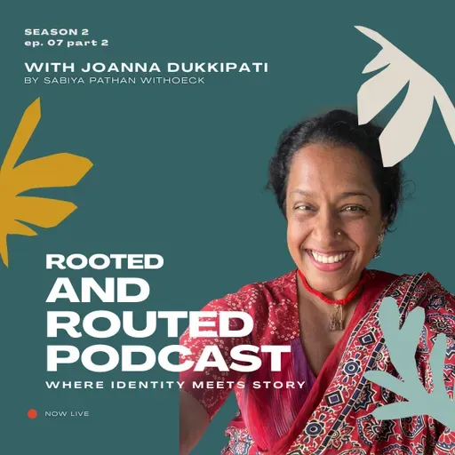 Joanna Dukkipati – Episode 7