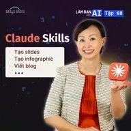 EP68: Giải Thích Về CLAUDE SKILLS - Hướng Dẫn Từng Bước Dành Cho Người Mới Bắt Đầu | Làm Bạn Với AI