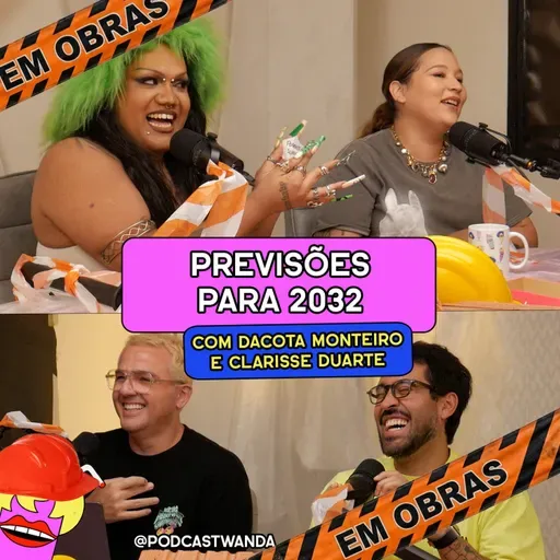 PREVISÕES PARA 2032 com DaCota Monteiro e Clarisse Duarte - #734