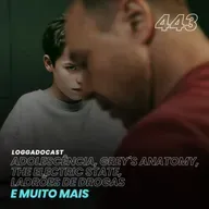 LoGGadoCast 443 - Adolescência, Grey's Anatomy, The Electric State, Ladrões de Drogas e muito mais