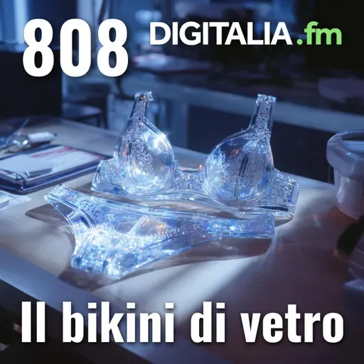 Digitalia #808 - Il bikini di vetro
