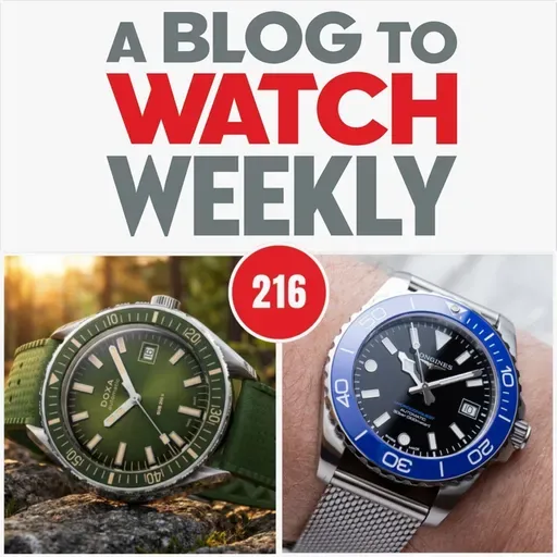 216. Tourbillon on a Budget, Beverage Branding Gone Wild, and The Longines Debate.