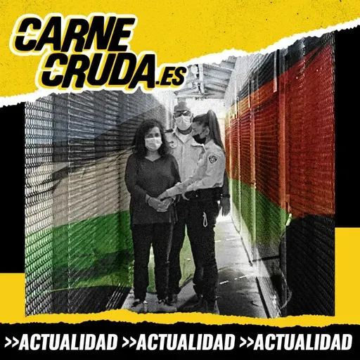 Me llaman terrorista: Juana Ruiz y la cárcel israelí (CARNE CRUDA #1594)