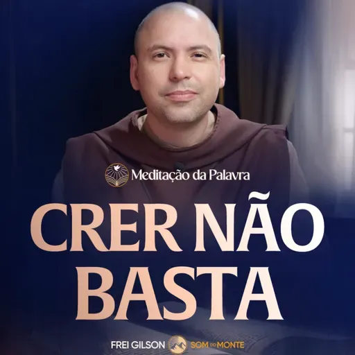 Crer não basta | (Atos 15, 7-21) #2703 | Meditação da Palavra