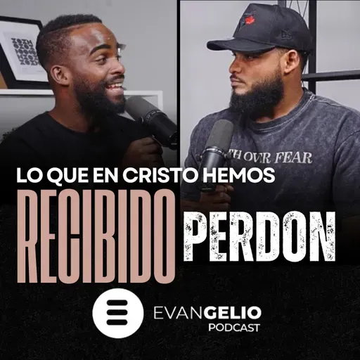 Lo que en Cristo hemos recibido: El Perdon | Evangelio Podcast Pastor Misael Lorenzo