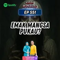 Ep 551: Emak Mangsa Pukau?