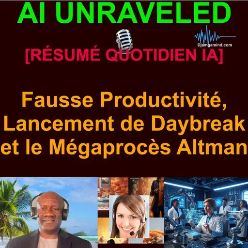 [AI DAILY NEWS RUNDOWN - FRENCH] Fausse Productivité, Lancement de Daybreak et le Mégaprocès Altman (12 Mai 2026)